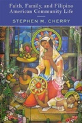 Cover: Faith, Family, and Filipino American Community Life - Rutgers University Press