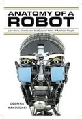 Cover: Anatomy of a Robot - Rutgers University Press