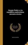 Cover: Giorgio Piatto; o, La repubblica ambrosiana; racconto storico - Wentworth Press