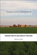 Cover: Daughters and Granddaughters of Farmworkers - Rutgers University Press