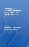 Cover: Challenging the Classroom Standard Through Museum-based Education - Routledge