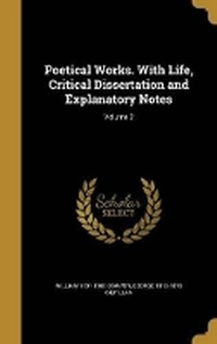 Enlarge image Cover: Poetical Works. With Life, Critical Dissertation and Explanatory Notes; Volume 2 - Wentworth Press
