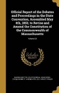 Cover: Official Report of the Debates and Proceedings in the State Convention, Assembled May 4th, 1853, to Revise and Amend the Constitution of the Commonwealth of Massachusetts; Volume 03 - Wentworth Press