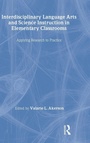 Cover: Interdisciplinary Language Arts and Science Instruction in Elementary Classrooms - Routledge