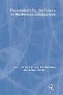 Cover: Foundations for the Future in Mathematics Education - Routledge