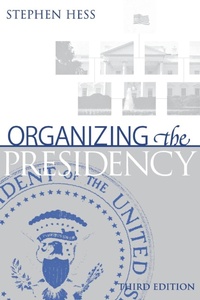 Enlarge image Cover: Organizing the Presidency - Brookings Institution