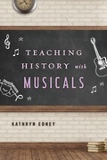 Cover: Teaching History with Musicals - Rowman & Littlefield Publishers
