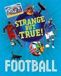Cover: Strange But True!: Football - Franklin Watts Ltd