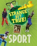Cover: Strange But True!: Sport - Franklin Watts Ltd