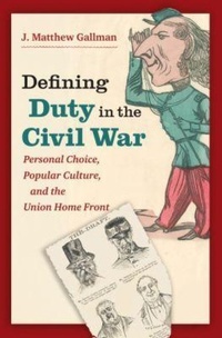 Enlarge image Cover: Defining Duty in the Civil War - The University of North Carolina Press