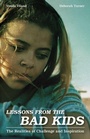 Cover: Lessons from the Bad Kids - Rowman & Littlefield Publishers