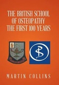 Cover: The British School of Osteopathy The first 100 years - Xlibris