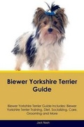 Cover: Biewer Yorkshire Terrier Guide Biewer Yorkshire Terrier Guide Includes - Global Pet Care International