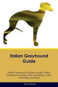 Cover: Italian Greyhound Guide Italian Greyhound Guide Includes - Global Pet Care International