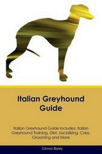 Enlarge image Cover: Italian Greyhound Guide Italian Greyhound Guide Includes - Global Pet Care International