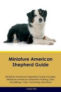 Cover: Miniature American Shepherd Guide Miniature American Shepherd Guide Includes - Global Pet Care International