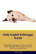 Cover: Olde English Bulldogge Guide Olde English Bulldogge Guide Includes - Global Pet Care International
