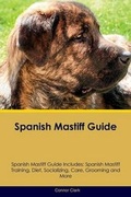 Cover: Spanish Mastiff Guide Spanish Mastiff Guide Includes - Global Pet Care International