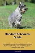Cover: Standard Schnauzer Guide Standard Schnauzer Guide Includes - Global Pet Care International