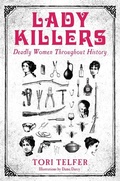 Cover: Lady Killers - Deadly Women Throughout History - John Blake Publishing Ltd