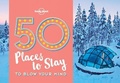 Cover: 50 Places To Stay To Blow Your Mind - Lonely Planet Global Limited
