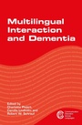 Cover: Multilingual Interaction and Dementia - Multilingual Matters