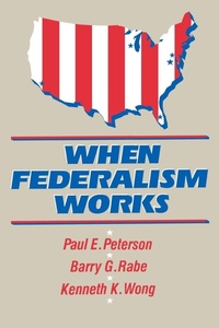 Enlarge image Cover: When Federalism Works - Brookings Institution