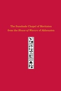 Cover: The Sunshade Chapel of Meritaten from the House-of-Waenre of Akhenaten - University of Pennsylvania Museum of Archaeology & Anthropology