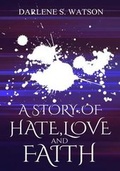 Cover: A Story of Hate, Love, and Faith - Pearly Gates Publishing LLC