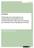 Cover: Foerderung der Lesekompetenz in multimedialen Textangeboten der Tourismusbranche. Das Sprachcurriculum der Schweizer Hotel Management Schools - GRIN Verlag