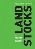 Cover: Land Stocks: New Operations Landscapes of City and Territory - ListLab