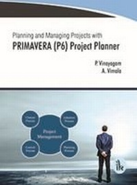 Abbildung von: Planning and Managing Projects with PRIMAVERA (P6) Project Planner - I K International Publishing House Pvt. Ltd