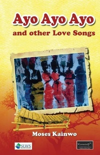 Abbildung von: Ayo Ayo Ayo and other Love Songs - Sierra Leonean Writers Series
