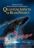 Cover: Quantum Aspects Of Beam Physics - Advanced Icfa Beam Dynamics Workshop - World Scientific Publishing Co Pte Ltd