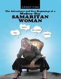 Cover: The Adventures and New Beginnings of a Modern-Day Samaritan Woman - Lulu Publishing Services