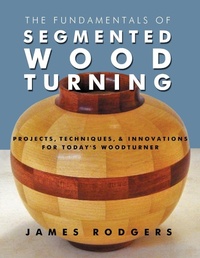 Enlarge image Cover: The Fundamentals of Segmented Woodturning - Linden Publishing