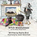 Cover: Witch Wobblyknees and the Wibbly Wobbly Wand - Crimson Cloak Publishing