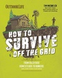 Cover: How to Survive Off the Grid - Weldon Owen
