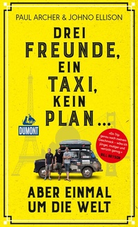 Abbildung von: Drei Freunde, ein Taxi, kein Plan - DuMont Reiseverlag