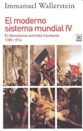 Cover: El moderno sistema mundial IV : el liberalismo centrista triunfante, 1789-1914 - Siglo XXI de Espa&ntilde;a Editores, S.A.