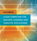 Cover: Cloud Computing for Machine Learning and Cognitive Applications - MIT Press