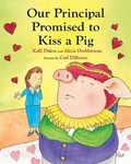 Cover: Our Principal Promised to Kiss a Pig - Albert Whitman & Company