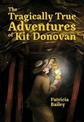 Cover: The Tragically True Adventures of Kit Donovan - Albert Whitman & Company