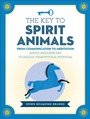 Cover: The Key to Spirit Animals - Fair Winds Press