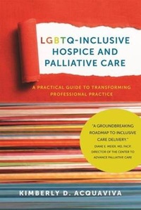 Abbildung von: LGBTQ-Inclusive Hospice and Palliative Care - A Practical Guide to Transforming Professional Practice - Harrington Park Press Inc