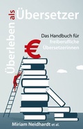 Cover: &Uuml;berleben als &Uuml;bersetzer - Neidhardt, Miriam