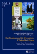 Cover: Der Gardasee und die Deutschen / I Tedeschi e il Garda - Peter Lang Verlag