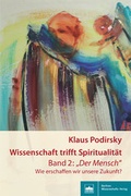 Cover: Wissenschaft trifft Spiritualit&auml;t/Band 2: "Der Mensch" - Berliner Wissenschafts-Verlag