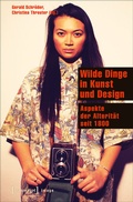 Cover: Wilde Dinge in Kunst und Design - transcript