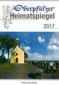 Cover: Oberpf&auml;lzer Heimatspiegel / Oberpf&auml;lzer Heimatspiegel 2017 - Bodner, E